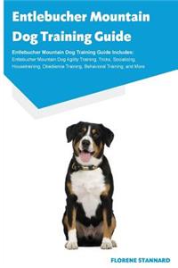 Entlebucher Mountain Dog Training Guide Entlebucher Mountain Dog Training Guide Includes: Entlebucher Mountain Dog Agility Training, Tricks, Socializing, Housetraining, Obedience Training, Behavioral Training, and More