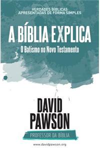 A BÍBLIA EXPLICA O Batismo no Novo Testamento