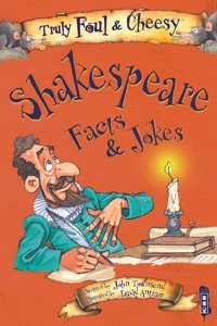 Truly Foul and Cheesy William Shakespeare Facts and Jokes Book