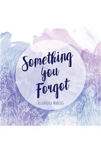 Something You Forgot