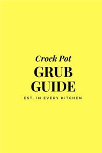 Crock Pot Grub Guide