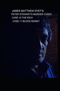 Peter Stewart's Murder Cases 10-The Rich & 11-Blood Money