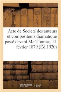 Acte de Société Des Auteurs Et Compositeurs Dramatique Passé Devant Me Thomas, 21 Février 1879