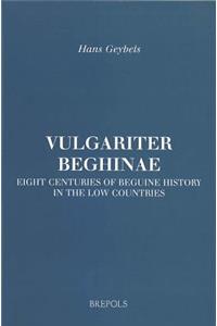 Vulgariter Beghinae. Eight Centuries of Beguine History in the Low Countries