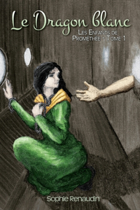 Le Dragon blanc - Les Enfants de Prométhée, Tome 1