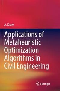 Applications of Metaheuristic Optimization Algorithms in Civil Engineering