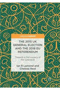 2015 UK General Election and the 2016 Eu Referendum
