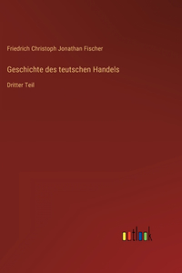 Geschichte des teutschen Handels
