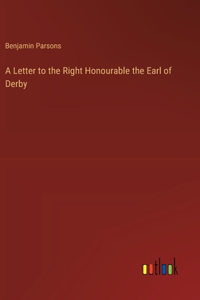 Letter to the Right Honourable the Earl of Derby