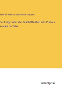Flügel oder die Beschaffenheit des Piano's in allen Formen