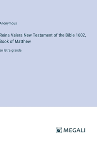 Reina Valera New Testament of the Bible 1602, Book of Matthew: en letra grande