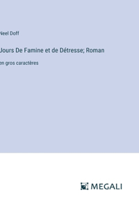 Jours De Famine et de Détresse; Roman