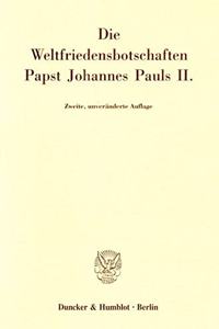 Die Weltfriedensbotschaften Papst Johannes Pauls II