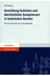 Vermittlung Fachlicher Und Uberfachlicher Kompetenzen in Technischen Berufen