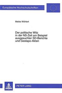 Politische Witz in Der Ns-Zeit Am Beispiel Ausgesuchter Sd-Berichte Und Gestapo-Akten