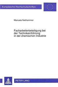 Facharbeiterbeteiligung Bei Der Technikeinfuehrung in Der Chemischen Industrie