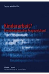 Kinderarbeit? Ein Paedagogisches Fragezeichen!