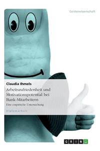 Arbeitszufriedenheit und Motivationspotential bei Bank-Mitarbeitern