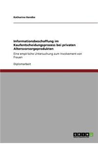 Informationsbeschaffung im Kaufentscheidungsprozess bei privaten Altersvorsorgeprodukten