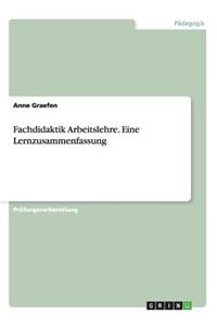Fachdidaktik Arbeitslehre. Eine Lernzusammenfassung
