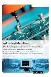 Die Zukunftsperspektiven der produzierenden Schweizer Medizintechnik-Branche