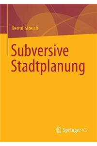 Subversive Stadtplanung