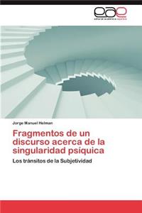Fragmentos de Un Discurso Acerca de La Singularidad Psiquica