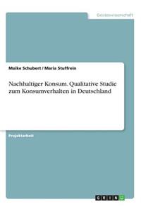 Nachhaltiger Konsum. Qualitative Studie zum Konsumverhalten in Deutschland