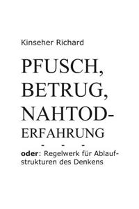 Pfusch, Betrug, Nahtod - Erfahrung