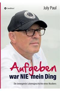 Aufgeben War Nie Mein Ding
