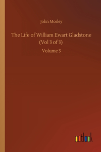 Life of William Ewart Gladstone (Vol 3 of 3)