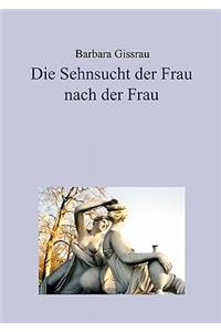 Sehnsucht der Frau nach der Frau