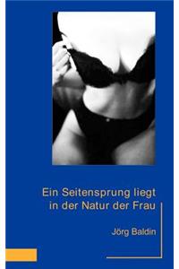 Ein Seitensprung liegt in der Natur der Frau