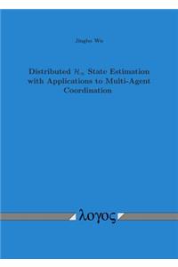 Distributed H-Infinity State Estimation with Applications to Multi-Agent Coordination