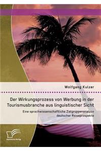 Der Wirkungsprozess von Werbung in der Tourismusbranche aus linguistischer Sicht