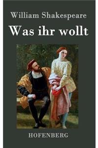 Was ihr wollt