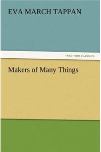 Makers of Many Things
