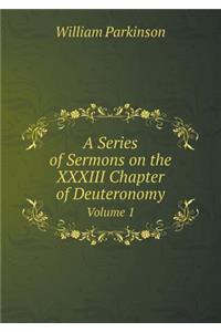 A Series of Sermons on the XXXIII Chapter of Deuteronomy Volume 1