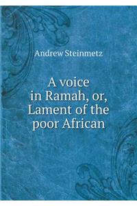 A voice in Ramah, or, Lament of the poor African