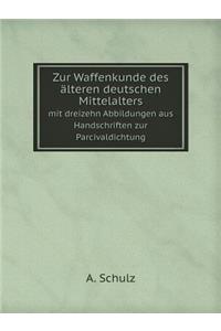 Zur Waffenkunde des älteren deutschen Mittelalters mit dreizehn Abbildungen aus Handschriften zur Parcivaldichtung