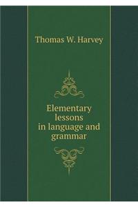 Elementary Lessons in Language and Grammar