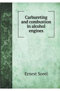 Carbureting and Combustion in Alcohol Engines