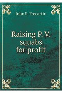 Raising P. V. squabs for profit