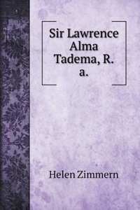 Sir Lawrence Alma Tadema, R.a.