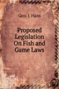 Proposed Legislation On Fish and Game Laws