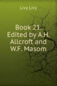 Book 21. Edited by A.H. Allcroft and W.F. Masom