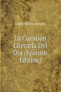La Cuestion Literaria Del Dia (Spanish Edition)