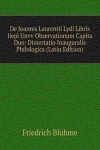 De Joannis Laurentii Lydi Libris Iiepi Unvv Observationum Capita Duo: Dissertatio Inauguralis Philologica (Latin Edition)