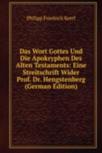 Das Wort Gottes Und Die Apokryphen Des Alten Testaments: Eine Streitschrift Wider Prof. Dr. Hengstenberg (German Edition)