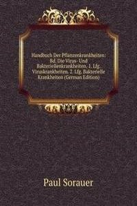 Handbuch Der Pflanzenkrankheiten: Bd. Die Virus- Und Bakteriellenkrankheiten. 1. Lfg. Viruskrankheiten. 2. Lfg. Bakterielle Krankheiten (German Edition)